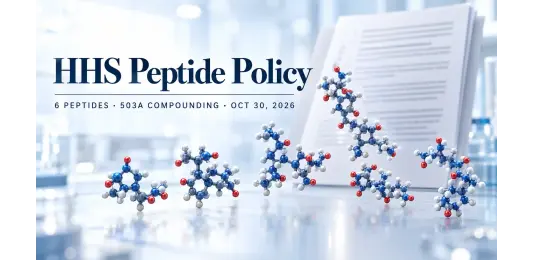 HHS Opens 503A Compounding for Six Peptides: What the October 30 Policy Does and Doesn’t Do
